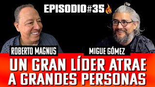 VIVIR EN MODO FUEGO🔥35 Un Gran Líder Atrae A Grandes Personas I ROBERTO MAGNUS [upl. by Li467]