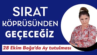 28 Ekim Boğa Burcunda Ay Tutulması Sırat Köprüsünden Geçeceğiz [upl. by Zaneta]