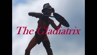 The Gladiatrix [upl. by Nylaehs303]