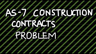 AS 7  Construction Contracts  Problems cmainter [upl. by Chlori]