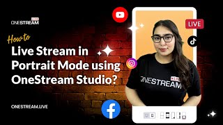 How to Live Stream in Portrait Mode  Studio Tutorial  OneStream Live [upl. by Aeynod592]