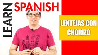 Learn Spanish by listening and Speaking  Spanish food Lentils with chorizo [upl. by Gney]