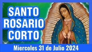 Santo Rosario Corto de hoy Miercoles 31 de Julio 2024  Rosario Corto [upl. by Myrvyn]