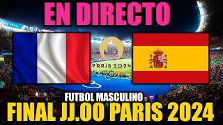 FRANCIA vs ESPAÑA  FINAL FUTBOL MASCULINO JUEGOS OLÍMPICOS PARIS 2024  NARRACIÓN [upl. by Saito628]