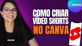 COMO CRIAR VÍDEO SHORTS NO CANVA  PASSO A PASSO COMPLETO [upl. by Schach]