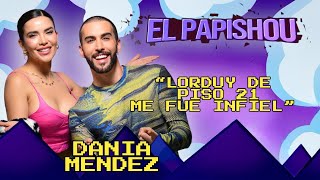 EL PAPISHOU T1E2 Dania Méndez  quotME VEIA COMO LA MADRE DE SUS HIJOS PERO ME FUE INFIELquot [upl. by Yelsnik594]