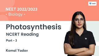 Photosynthesis  NCERT Reading  Part 3  NEET 202223  Komal Yadav  Unacademy NEET [upl. by Fasano345]