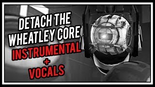 Portal  Detach The Wheatley Core  Instrumental  Vocals [upl. by Akeemaj170]