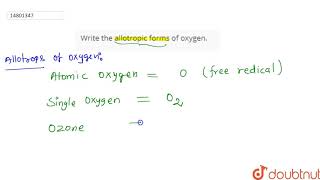 Write the allotropic forms of oxygen [upl. by Alpheus114]