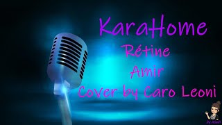 Karaoke  Rétine  Amir Cover By Caro Leoni [upl. by Aiderfla767]