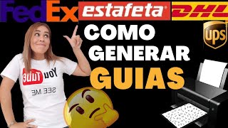 📦COMO GENERAR MIS GUÍAS DE ENVÍO FEDEX DHL ESTAFETA FACIL Y RÁPIDO  hazlo tú mismo 😉 [upl. by Hackett]