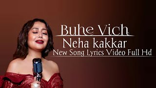 Neha kakkar：Buhe Vich  Lyrics  Rohanpreet Singh [upl. by Nitas458]