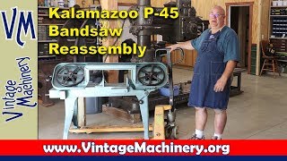 Kalamazoo P45 Bandsaw Reassembly [upl. by Ellirehs]