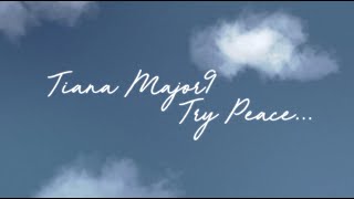 Tiana Major9  Try Peace Official Lyric Video [upl. by Enotna]