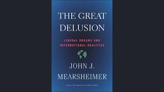 Prudent Observations 61 Reviewing Mearsheimers The Great Delusion [upl. by Deys]