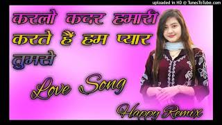 karlo kadar hamari karte hai hum pyar tumse DJ Happy Rajvardhan remix [upl. by Enaujed]