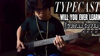 Typecast  Will You Ever Learn Guitar Cover [upl. by Camila]