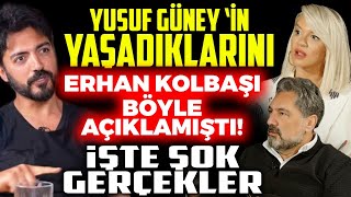 Yusuf Güneyin Yaşadıklarını Erhan Kolbaşı Böyle Açıklamıştı İşte Şok Gerçekler  İlkay Buharalı [upl. by Amsirac200]