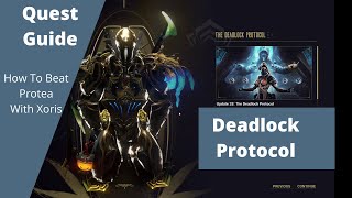 Deadlock Protocol Quest Guide How to Beat Protea with the Xoris [upl. by Charity4]