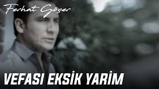 Ferhat Göçer  Vefası Eksik Yarim Official Music Video [upl. by Enilav]