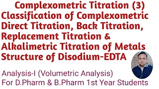 Classification of Complexometric Titration Direct Back Replacement amp Alkalimetric Titration etc [upl. by Sachi314]