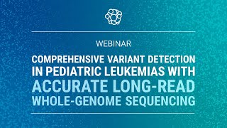 Variant detection in pediatric leukemia with accurate longread wholegenome sequencing [upl. by Lessur]