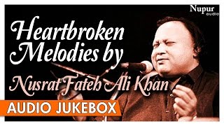 Heartbroken Melodies By Nusrat Fateh Ali Khan  Romantic Sad Ghazals Hits  Nupur Audio [upl. by Giorgio893]