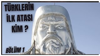 TÜRKLERİN İLK ATASI KİM  ONUN SOYU KİME DAYANIYOR  BÖLÜM 1 [upl. by Forrest]