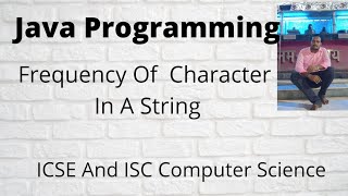 Java Program to Find the Count of Occurrences of Each Character in a String ICSE And ISC Program [upl. by Yadsendew185]