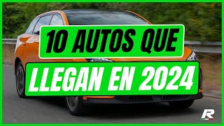 10 AUTOS que LLEGAN en 2024 y debes comprar [upl. by Anaej]