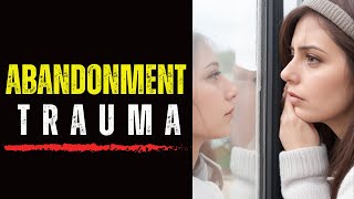 Abandonment Trauma Signs Causes and How To Heal [upl. by Savannah]