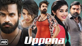 Uppena Full Movie Hindi  Panja Vaisshnav Tej  Krithi Shetty  Vijay Sethupathi  Review And Facts [upl. by Elaina]