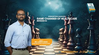 MedVenturesEpisode04Interventional Radiology  GAME CHANGER OF HEALTHCAREDrLijesh Kumar [upl. by Gleda782]