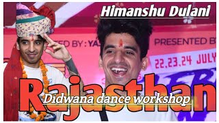 Himanshu Dulani  Didwana Dance Workahop 2022  Yash Dayma [upl. by Dmitri895]