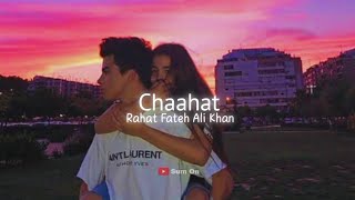 Chaahat slowedreverb  Rahat Fateh Ali Khan Jeet Gannguli [upl. by Akiraa]