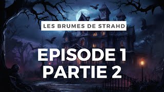 LES BRUMES DE STRAHD • Le mobilier contre attaque  EPISODE 1 Partie 2 [upl. by Efrem]