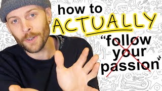 How to actually follow your passion [upl. by Fabiolas]