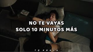 Fase  10 Minutos Más Quedate Un Ratito Más  Letra 🌙 Lyrics 💓 [upl. by Anuala]