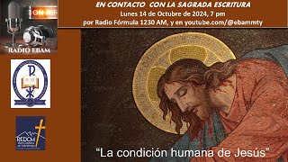 RADIO EBAM  La Condición Humana de Jesús  Octubre 14 2024 [upl. by Brasca]