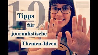 10 Tipps für journalistische ThemenIdeen  Journarrator  Journalismus  Recherche [upl. by Rhett]