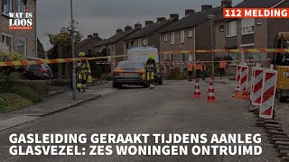 GASLEIDING GERAAKT TIJDENS AANLEG GLASVEZEL ZES WONINGEN ONTRUIMD [upl. by Aivital]