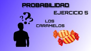 PROBABILIDAD Los caramelos EJERCICIO 5 [upl. by Pul]