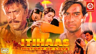 Itihaas Hindi Full Love Story Movie  Ajay Devgan Twinkle Khanna Shakti Kapoor Amrish Puri [upl. by Studner879]