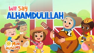 Muslim Songs For Kids  We Say Alhamdulillah ☀️ MiniMuslims [upl. by Coniah]