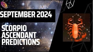 Scorpio ascendant September 2024 predictions [upl. by Aninad]