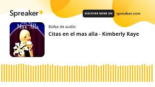 Citas en el mas alla  Kimberly Raye made with Spreaker [upl. by Finbur]