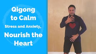 Qigong to Calm Stress and Anxiety and Nourish the Heart  with Jeffrey Chand [upl. by Lindy12]