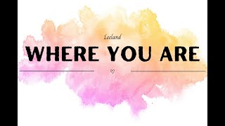 Where You Are  Leeland [upl. by Nomelif]