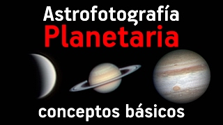 Astrofotografía Planetaria  Conceptos Básicos [upl. by Bauske]