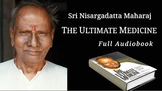 Sri Nisargadatta Maharaj The Ultimate Medicine Full Audiobook [upl. by Herzberg881]